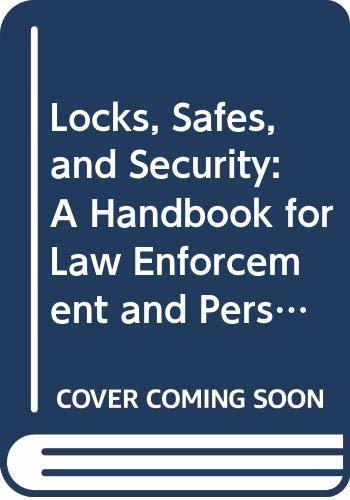 Locks, Safes, and Security: A Handbook for Law Enforcement Personnel Tobias, Mar