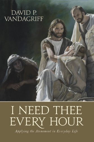 I Need Thee Every Hour David P. Vandagriff