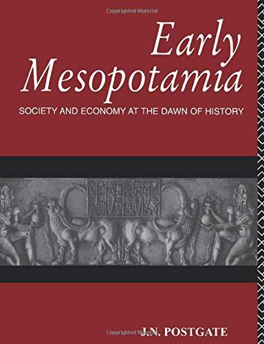 Early Mesopotamia: Society and Economy at the Dawn of History [Paperback] Postga