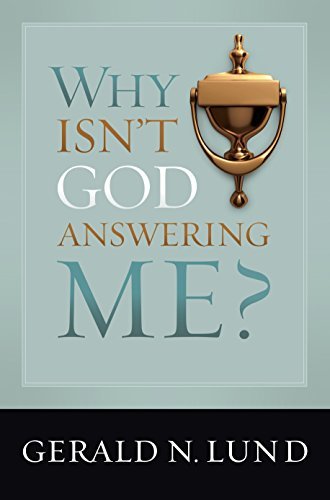 Why Isn't God Answering Me? [Hardcover] Gerald N. Lund