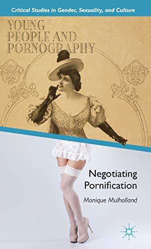 Young People and Pornography: Negotiating Pornification (Critical Studies in Gen