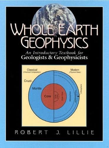 Whole Earth Geophysics: An Introductory Textbook for Geologists and Geophysicist