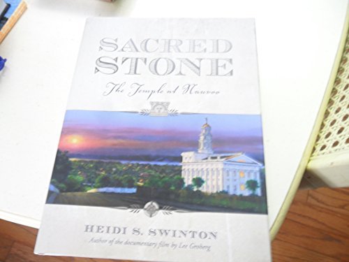 Sacred Stone: The Temple at Nauvoo Swinton, Heidi S.