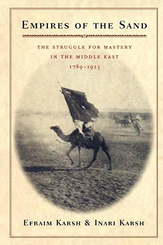 Empires of the Sand: The Struggle for Mastery in the Middle East, 17891923 [Pap