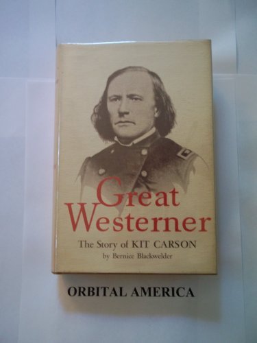 Great Westerner: The story of Kit Carson Blackwelder, Bernice