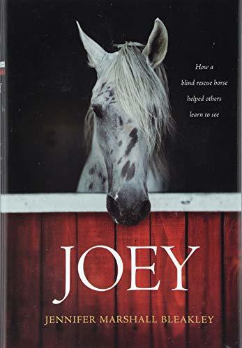 Joey: How a Blind Rescue Horse Helped Others Learn to See [Hardcover] Bleakley,