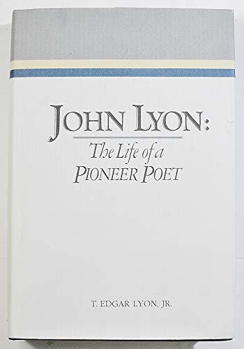 John Lyon the Life of a Pioneer Poet Lyon, Jr T Edgar