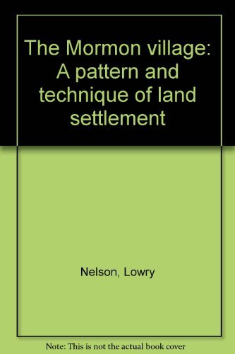 The Mormon Village - A Pattern and Technique of Land Settlement [Hardcover] Lowr