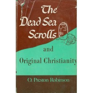 The Dead Sea scrolls and original Christianity Robinson, O. Preston