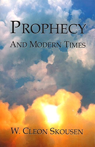 Prophecy and Modern Times W. Cleon Skousen