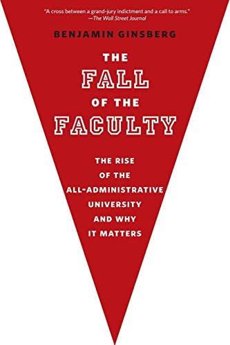 The Fall of the Faculty [Paperback] Ginsberg, Benjamin