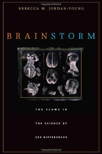Brain Storm: The Flaws in the Science of Sex Differences Jordan-Young, Rebecca M