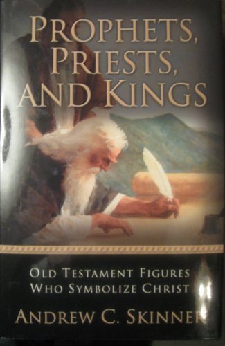 Prophets, Priests, and Kings: Old Testament Figures Who Symbolize Christ Andrew