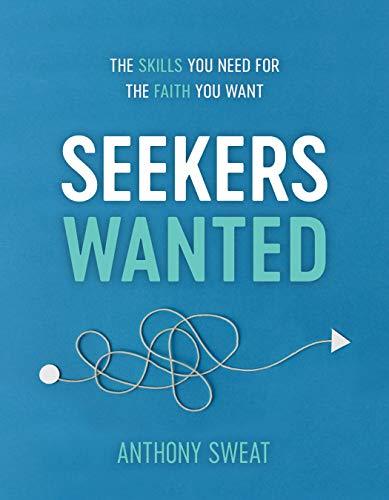 Seekers Wanted: The Skills You Need for the Faith You Want [Paperback] Anthony S