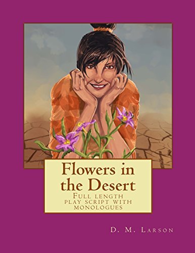 Flowers in the Desert: Full length play script with monologues [Paperback] Larso