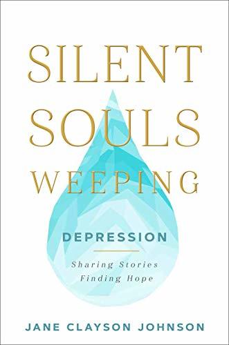 Silent Souls Weeping: Depression-Sharing Stories, Finding Hope [Hardcover] Jane