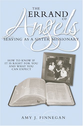 The Errand of Angels: Serving as a Sister Missionary Finnegan, Amy J.