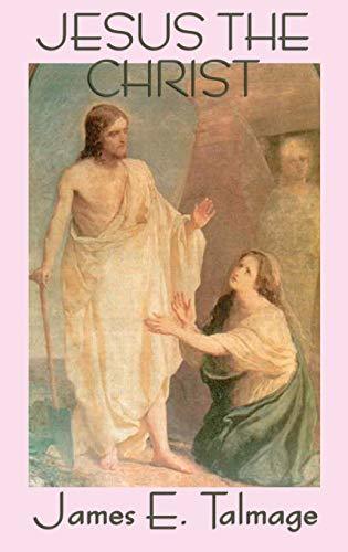 Jesus the Christ [Hardcover] Talmage, James E