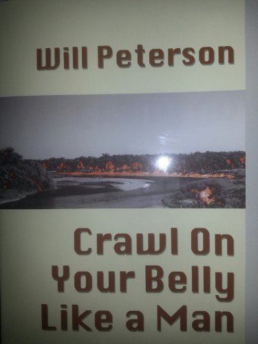 Crawl On Your Belly Like a Man Will Peterson