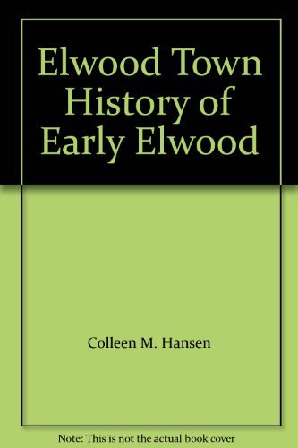 Elwood Town A History of Early Elwood (Utah, UT) [Hardcover] Colleen M. Hansen