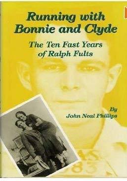 Running With Bonnie and Clyde: The Ten Fast Years of Ralph Fults Phillips, John