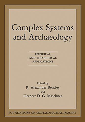 Complex Systems and Archaeology (Foundations of Archaeological Inquiry) Bentley,