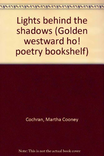 Lights behind the shadows (Golden westward ho! poetry bookshelf) [Hardcover] Coc