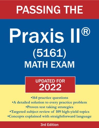 Passing the Praxis II (R) (5161) Math Exam 2019-2020: A Math Teacher's Workbook-