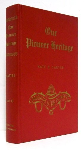 Our Pioneer Heritage Volume Thirteen [Hardcover] Kate B(Editor) Carter