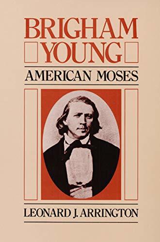 Brigham Young: American Moses [Paperback] Arrington, Leonard J.