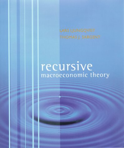 Recursive Macroeconomic Theory Ljungqvist, Lars and Sargent, Thomas J.