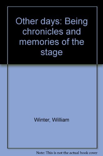 Other Days, Being Chronicles And Memories Of The Stage [Hardcover] Winter, Willi