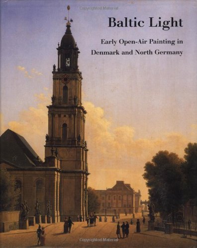 Baltic Light: Early Open-Air Painting in Denmark and North Germany Johnston, Cat