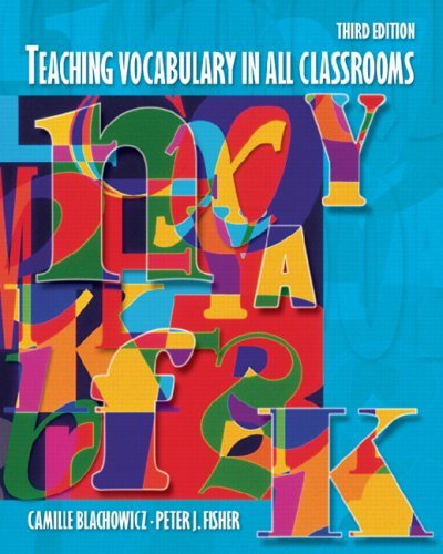 Teaching Vocabulary In All Classrooms Blachowicz, Camille L. Z. and Fisher, Pete