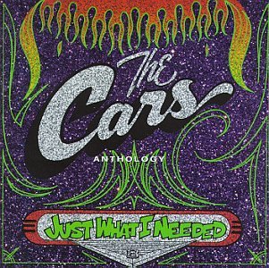 Just What I Needed: The Cars Anthology [Audio CD] The Cars