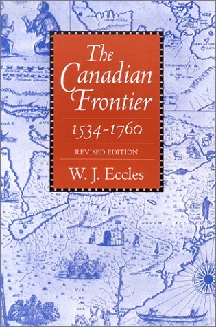 The Canadian Frontier, 1534-1760 (Histories of the American Frontier Series) [Pa