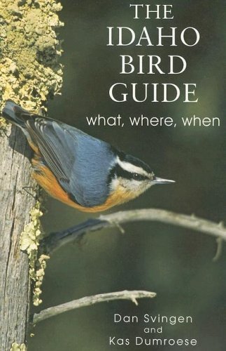 The Idaho Bird Guide: What, Where, When [Paperback] Svingen, Dan and Dumroese, K