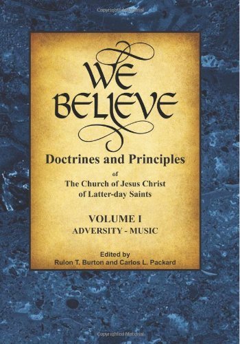 We Believe: Doctrines of Mormonism (Volume 1): Doctrines and Principles of the C