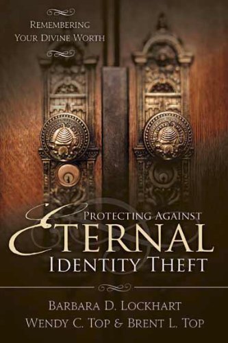 Protecting Against Eternal Identity Theft: Remembering Your Divine Worth [Paperb