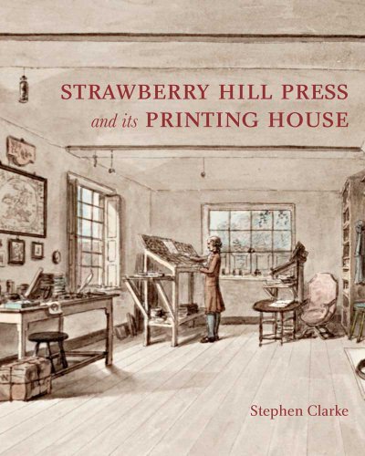 The Strawberry Hill Press and its Printing House (Miscellaneous Antiquities, 18)