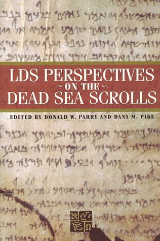 LDS Perspectives on the Dead Sea Scrolls Pike, Dana M. and Parry, Edited by Dona