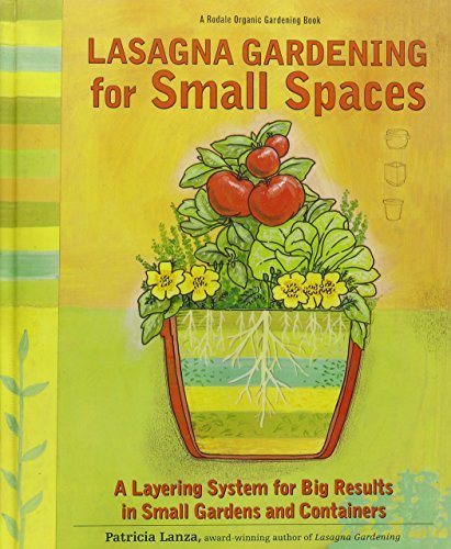Lasagna Gardening for Small Spaces: A Layering System for Big Results in Small G