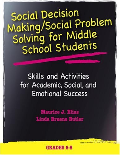 SOCIAL DECISION MAKING-MIDDLE SCH Maurice J. Elias and Linda Bruene Butler