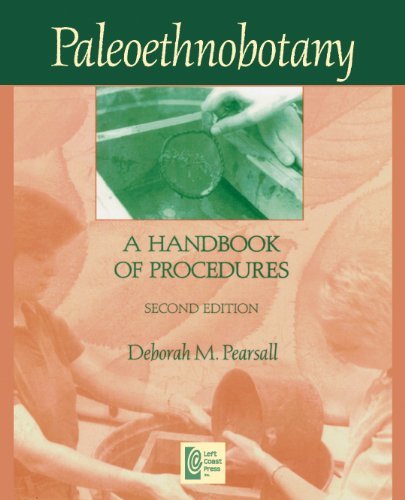 PALEOETHNOBOTANY: A HANDBOOK OF PROCEDURES, SECOND EDITION Pearsall, Deborah M