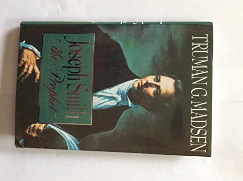Joseph Smith the Prophet Truman G Madsen