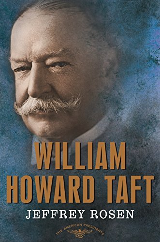 William Howard Taft: The American Presidents Series: The 27th President, 1909-19