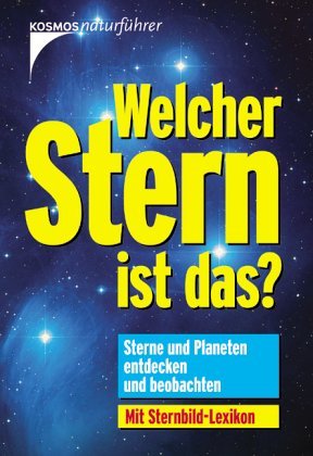 Welcher Stern ist das? Sterne und Planeten entdecken und beobachten. Herrmann, J