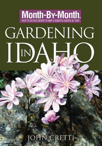 Month-By-Month Gardening in Idaho Cretti, John