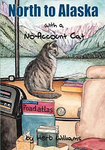North to Alaska with a No-Account Cat [Paperback] Williams, Herb