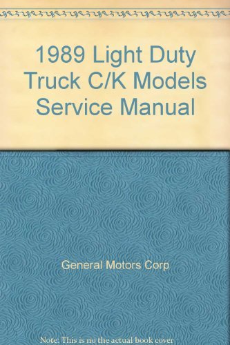 1989 Light Duty Truck C/K Models Service Manual [Paperback] General Motors Corp